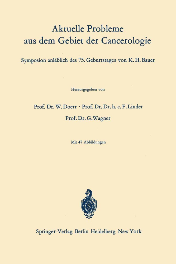 W. Doerr, Linder, F Linder, F. Linder, W Wagner, … - Aktuelle Probleme aus dem Gebiet der Cancerologie Symposion anläßlich des 75. Geburtstages von K. H. Bauer