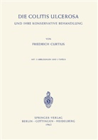 Friedrich Curtius - Die Colitis Ulcerosa und ihre Konservative Behandlung