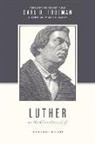 Carl R Trueman, Carl R. Trueman, Stephen J Nichols, Stephen J. Nichols, Justin Taylor - Luther on the Christian Life