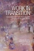 Arnd-Michael Nohl, Arnd-Michael Schittenhelm Nohl, Karin Schittenhelm, Oliver Schmidtke, Anja Weiß - Work in Transition Cultural Capital Highly Skilled Migrants Passages Into Labour Market