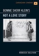 Rebecca Sullivan - Bonnie Sherr Klein''s ''Not a Love Story''