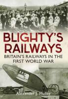 Alexander J Mullay, Alexander J. Mullay, Alexander J. Murray - Blighty's Railways