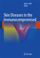 HALL, John C. Hall, John C. Hall, Joh C Hall, John C Hall, John C. Hall - Skin Diseases in the Immunocompromised