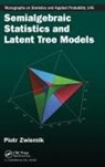 Piotr Zwiernik, Piotr (Universita Degli Studi DI Genova Zwiernik - Semialgebraic Statistics and Latent Tree Models