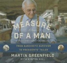 Martin Greenfield, Stefan Rudnicki - Measure of a Man: From Auschwitz Survivor to Presidents' Tailor; A Memoir (Audio book)