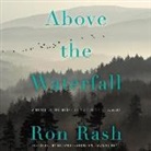 Ron Rash, Richard Ferrone, Tavia Gilbert - Above the Waterfall (Audio book)
