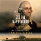 Edward Larson, Edward J. Larson, Mark Bramhall - The Return of George Washington: 1783-1789 (Audio book)