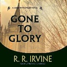 R. R. Irvine, Robert R. Irvine, Jeffrey Kafer - Gone to Glory (Audio book)