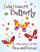 Dew and Forever - I Wish I Had a Pet Butterfly: A Dew Series Colour Book