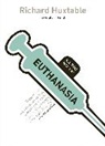 Richard Huxtable, Huxtable Richard - Euthanasia: All That Matters