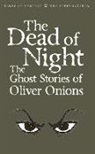 Oliver Onions, David Stuart Davies - Dead of Night: The Ghost Stories of Oliver Onions