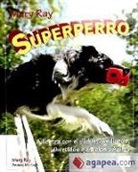 Andrea McHugh, Mary Ray - Superperro : adiestra con clicker : obediencia, divertidos ejercicios y agility