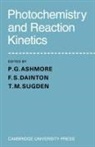 P. G. Ashmore, T. M. Sugden, T.m. Sugden, P. G. Ashmore, Ashmore P. G., F. S. Dainton - Photochemistry and Reaction Kinetics