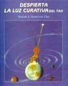 Mantak Chia, Mantak . . . [et al. ] Chia - Despierta la luz curativa del tao