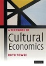 Ruth Towse - Textbook of Cultural Economics