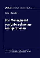 Hilmar Henselek, Hilmar F. Henselek - Das Management von Unternehmungskonfigurationen