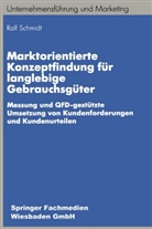 Ralf Schmidt, Ralf-Bodo Schmidt - Marktorientierte Konzeptfindung für langlebige Gebrauchsgüter