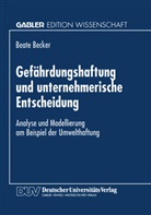 Beate Becker - Gefährdungshaftung und unternehmerische Entscheidung
