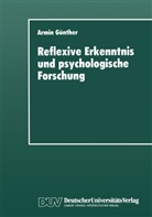 Armin Günther - Reflexive Erkenntnis und psychologische Forschung