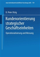 B Peter Utzig, Bernhard P. Utzig - Kundenorientierung strategischer Geschäftseinheiten