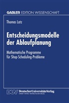 Thomas Latz - Entscheidungsmodelle der Ablaufplanung
