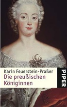 Karin Feuerstein-Praßer - Die preußischen Königinnen