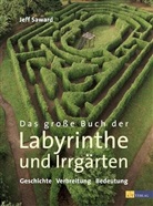 Jeff Saward - Das große Buch der Labyrinthe und Irrgärten