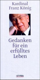 Franz König, Roman Szczepaniak - Gedanken für ein erfülltes Leben