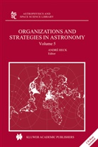 Andr Heck, Andre Heck, André Heck - Organizations and Strategies in Astronomy, w. CD-ROM. Vol.5