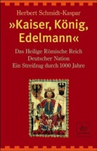 Herbert Schmidt-Kaspar - »Kaiser, König, Edelmann«