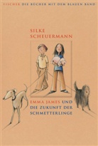 Silke Scheuermann - Emma James und die Zukunft der Schmetterlinge
