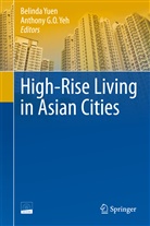 Gar-On Yeh, Gar-On Yeh, Anthony G. O. Yeh, Belind Yuen, Belinda Yuen - High-Rise Living in Asian Cities