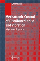 Christopher D Rahn, Christopher D. Rahn - Mechatronic Control of Distributed Noise and Vibration