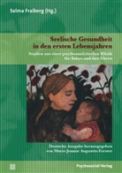 Augustin-Forster, Marie-Jeanne Augustin-Forster, Selm Fraiberg, Selma Fraiberg - Seelische Gesundheit in den ersten Lebensjahren