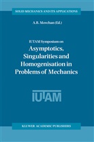A B Movchan, A. B. Movchan, A.B. Movchan - IUTAM Symposium on Asymptotics, Singularities and Homogenisation in Problems of Mechanics
