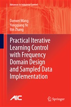 Danwe Wang, Danwei Wang, Yongqian Ye, Yongqiang Ye, Bin Zhang - Practical Iterative Learning Control with Frequency Domain Design and Sampled Data Implementation