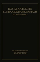 Frit König, Fritz König - Das Staatliche Luitpoldkrankenhaus zu Würzburg