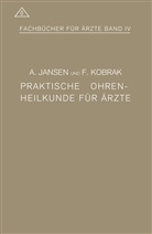 Jansen, A Jansen, A. Jansen, F Kobrak, F. Kobrak - Praktische Ohrenheilkunde für Ärzte