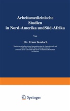 Franz Koelsch - Arbeitsmedizinische Studien in Nord-Amerika und Süd-Afrika