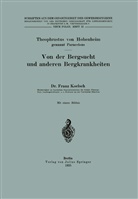 Theophrastus von Hohenheim, Paracelsus, Theophrastus von Hohenheim - Von der Bergsucht und anderen Bergkrankheiten