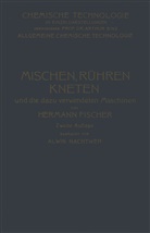 Herman Fischer, Hermann Fischer, Alwin Nachtweh - Mischen Rühren, Kneten und die Dazu Verwendeten Maschinen