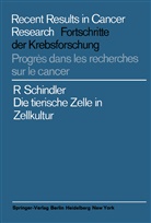 Richard Schindler - Die tierische Zelle in Zellkultur