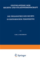 C J Friedrich, C. J. Friedrich - Die Philosophie des Rechts in Historischer Perspektive