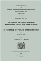 Geor Lüdeling, Georg Lüdeling, Alfred Nippoldt - Die Expedition des Königlich Preußischen Meteorologischen Instituts nach Burgos in Spanien zur Beobachtung der totalen Sonnenfinsternis am 30. August 1905