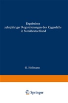 Gustav Hellmann - Ergebnisse zehnjähriger Registrierungen des Regenfalls in Norddeutschland