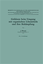 Johannes Wenzel - Gefahren beim Umgang mit organischen Lösemitteln und ihre Bekämpfung