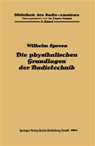 Wilhelm Spreen - Die physikalischen Grundlagen der Radiotechnik mit besonderer Berücksichtigung der Empfangseinrichtungen