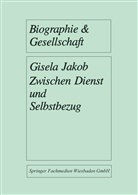 Gisela Jakob - Zwischen Dienst und Selbstbezug