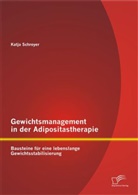 Katja Schreyer - Gewichtsmanagement in der Adipositastherapie: Bausteine für eine lebenslange Gewichtsstabilisierung