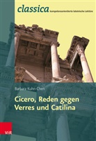 Cicero, Barbara Kuhn-Chen, Pete Kuhlmann, Peter Kuhlmann - Römische Rhetorik: Ciceros Reden gegen Verres und Catilina